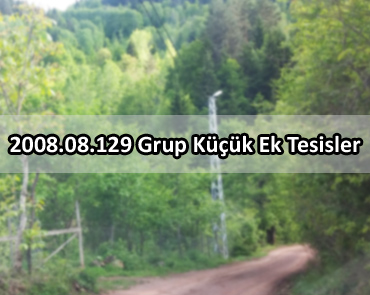 2008.08.129 Grup Küçük Ek Tesisler