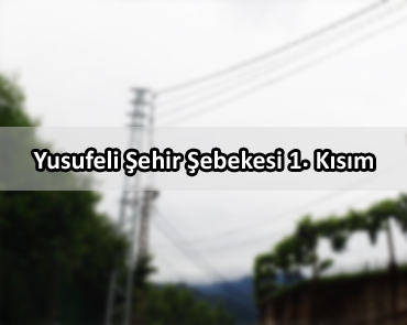 Yusufeli Şehir Şebekesi