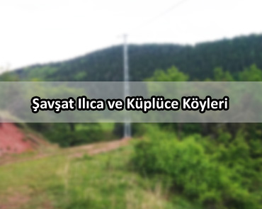 Şavşat Ilıca ve Küplüce Köyleri